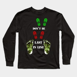 Don't Be Last In Line - Bigfoot Awareness Long Sleeve T-Shirt